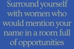Surround yourself with women who support you.