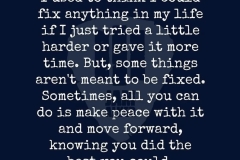 Let go, make peace move forward, you did your best.