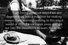 "I must break away and get out into the mountains ... " John Muir