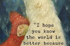 The world is better because of you.