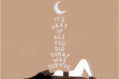 It's okay if all you did today is survive.