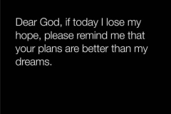 God's plans are better than my dreams.