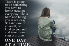 Self-care. Be kind to yourself. One step at at time.