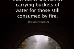 through the fire, giving water to those still in the fire