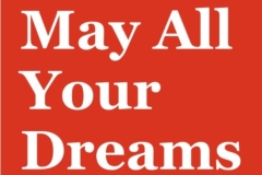 May all your dreams come true.